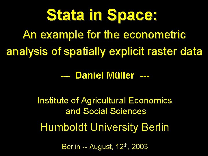 Stata in Space: An example for the econometric analysis of spatially explicit raster data