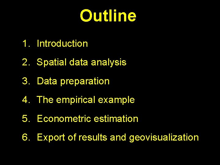 Outline 1. Introduction 2. Spatial data analysis 3. Data preparation 4. The empirical example