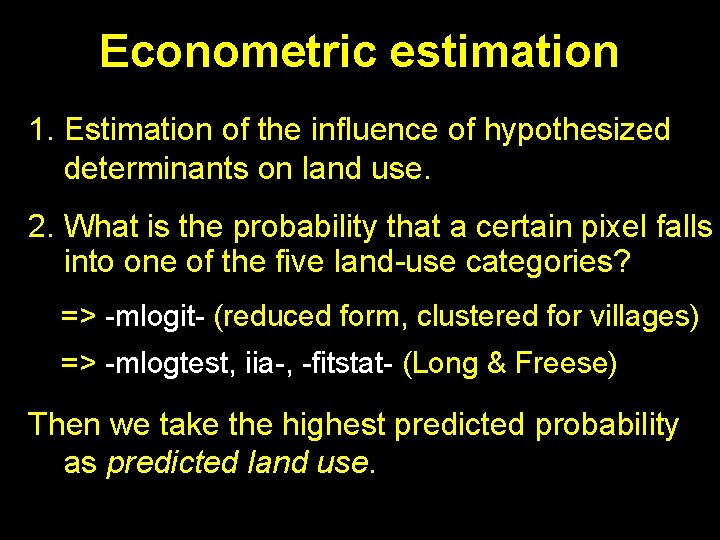 Econometric estimation 1. Estimation of the influence of hypothesized determinants on land use. 2.