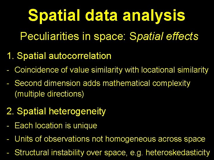 Spatial data analysis Peculiarities in space: Spatial effects 1. Spatial autocorrelation - Coincidence of