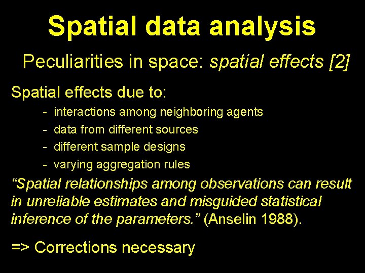 Spatial data analysis Peculiarities in space: spatial effects [2] Spatial effects due to: -