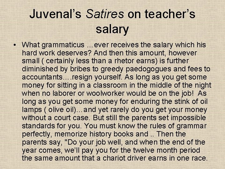 Juvenal’s Satires on teacher’s salary • What grammaticus …ever receives the salary which his