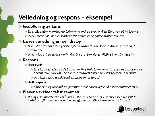 Veiledning og respons – eksempel Ø Modellering av lærer Ø Lise: Modeller hvordan du