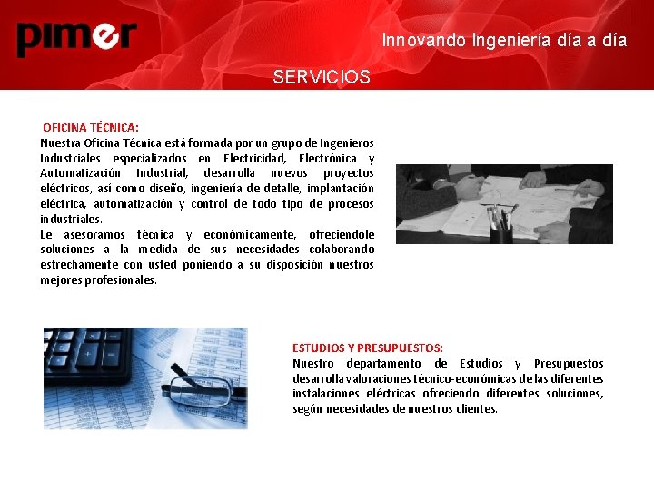 Innovando Ingeniería día SERVICIOS OFICINA TÉCNICA: Nuestra Oficina Técnica está formada por un grupo