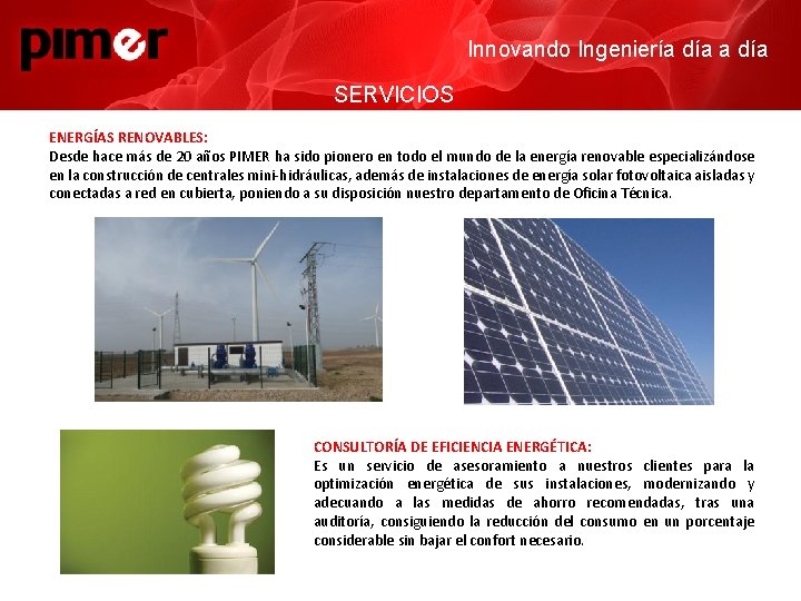 Innovando Ingeniería día SERVICIOS ENERGÍAS RENOVABLES: Desde hace más de 20 años PIMER ha