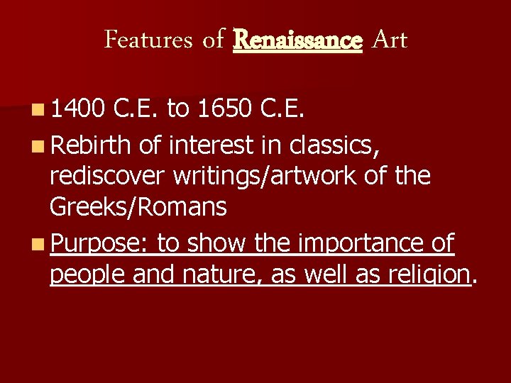Features of Renaissance Art n 1400 C. E. to 1650 C. E. n Rebirth