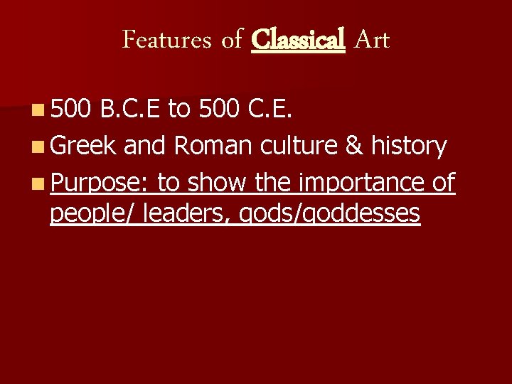 Features of Classical Art n 500 B. C. E to 500 C. E. n