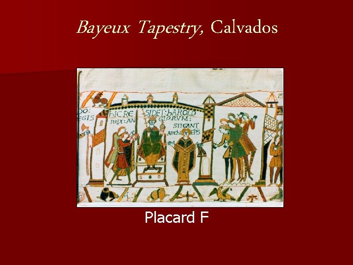 Bayeux Tapestry, Calvados Placard F 