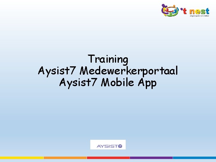 Training Aysist 7 Medewerkerportaal Aysist 7 Mobile App 