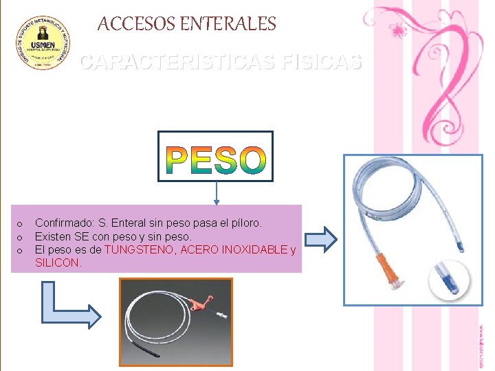 ACCESOS ENTERALES CARACTERISTICAS FISICAS o o o Confirmado: S. Enteral sin peso pasa el