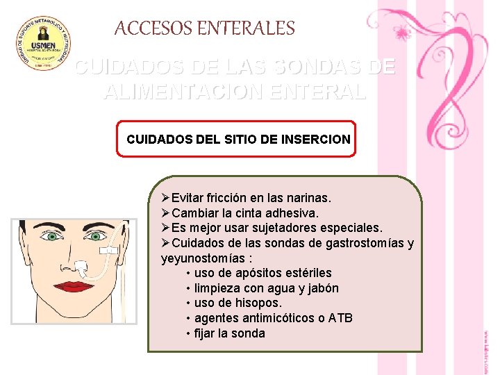 ACCESOS ENTERALES CUIDADOS DE LAS SONDAS DE ALIMENTACION ENTERAL CUIDADOS DEL SITIO DE INSERCION