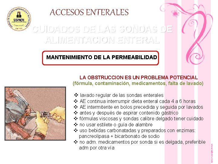 ACCESOS ENTERALES CUIDADOS DE LAS SONDAS DE ALIMENTACION ENTERAL MANTENIMIENTO DE LA PERMEABILIDAD LA