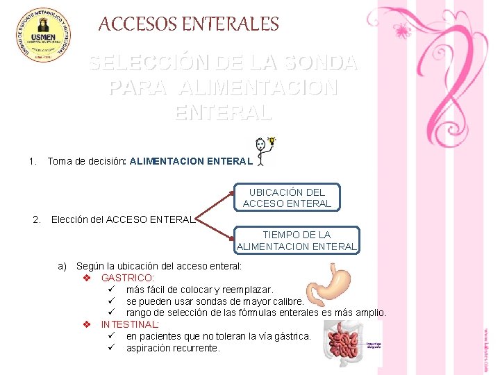 ACCESOS ENTERALES SELECCIÓN DE LA SONDA PARA ALIMENTACION ENTERAL 1. Toma de decisión: ALIMENTACION