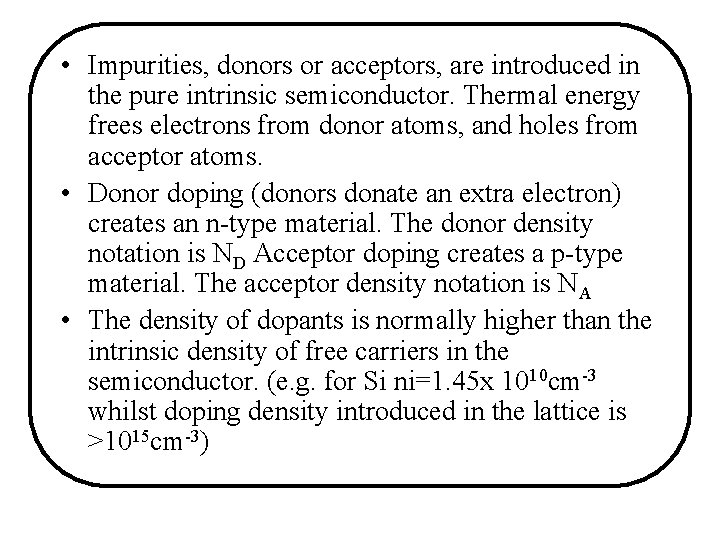 • Impurities, donors or acceptors, are introduced in the pure intrinsic semiconductor. Thermal • Impurities, donors or acceptors, are introduced in the pure intrinsic semiconductor. Thermal