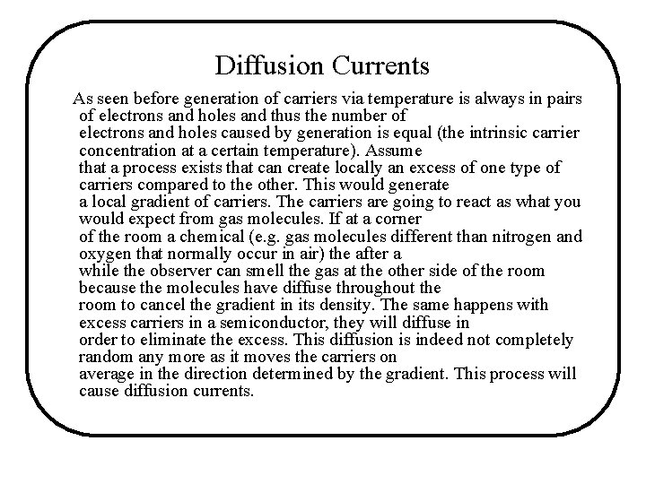 Diffusion Currents As seen before generation of carriers via temperature is always in pairs Diffusion Currents As seen before generation of carriers via temperature is always in pairs