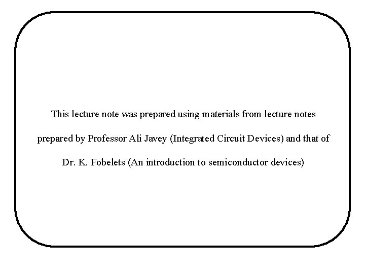 This lecture note was prepared using materials from lecture notes prepared by Professor Ali This lecture note was prepared using materials from lecture notes prepared by Professor Ali