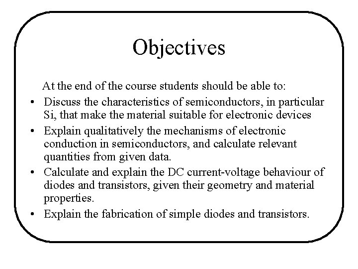 Objectives • • At the end of the course students should be able to: Objectives • • At the end of the course students should be able to: