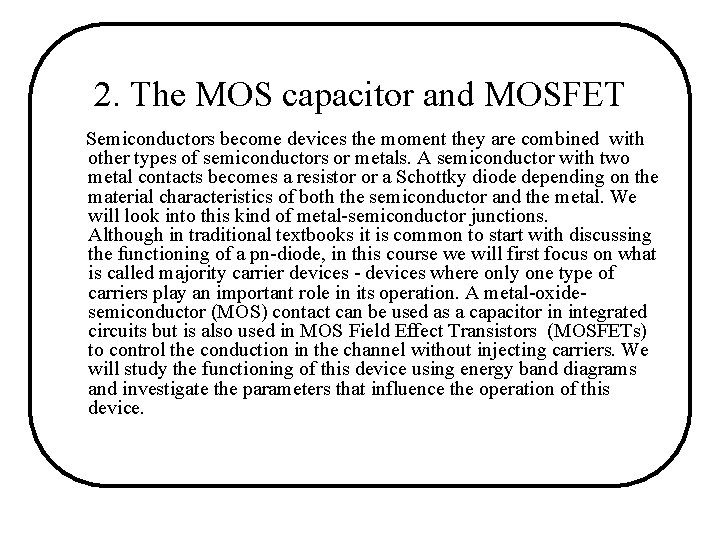 2. The MOS capacitor and MOSFET Semiconductors become devices the moment they are combined 2. The MOS capacitor and MOSFET Semiconductors become devices the moment they are combined