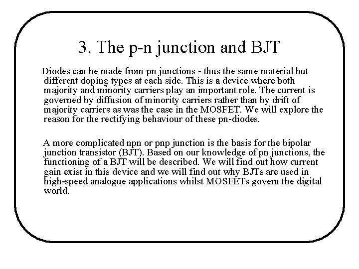 3. The p-n junction and BJT Diodes can be made from pn junctions - 3. The p-n junction and BJT Diodes can be made from pn junctions -