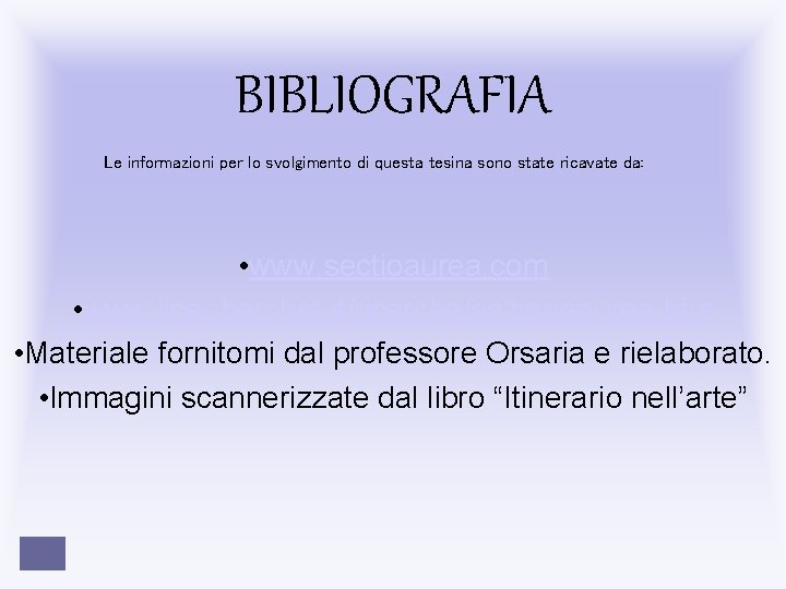 BIBLIOGRAFIA Le informazioni per lo svolgimento di questa tesina sono state ricavate da: •