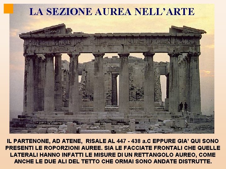 LA SEZIONE AUREA NELL’ARTE IL PARTENONE, AD ATENE, RISALE AL 447 - 438 a.