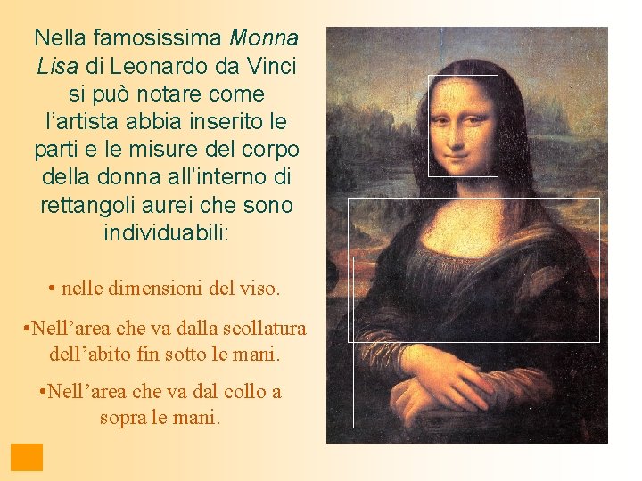 Nella famosissima Monna Lisa di Leonardo da Vinci si può notare come l’artista abbia