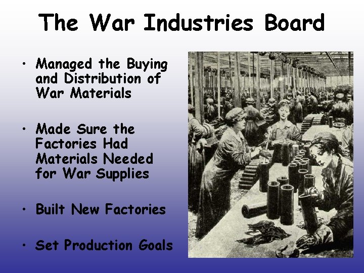 The War Industries Board • Managed the Buying and Distribution of War Materials •