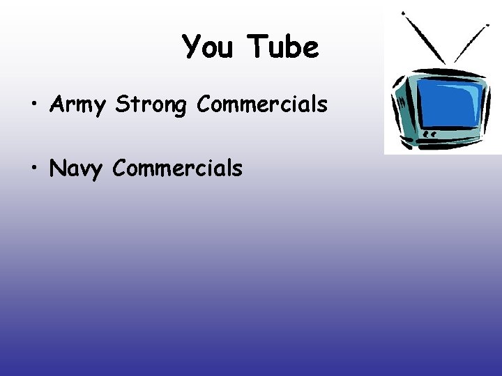 You Tube • Army Strong Commercials • Navy Commercials 