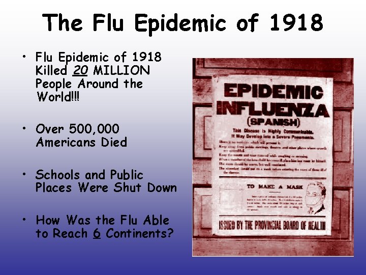 The Flu Epidemic of 1918 • Flu Epidemic of 1918 Killed 20 MILLION People