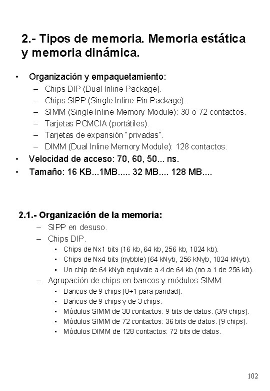 2. - Tipos de memoria. Memoria estática y memoria dinámica. • Organización y empaquetamiento: