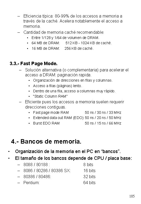 – Eficiencia típica: 80 -99% de los accesos a memoria a través de la