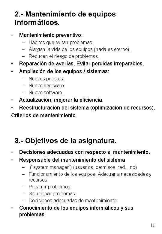 2. - Mantenimiento de equipos informáticos. • Mantenimiento preventivo: – Hábitos que evitan problemas.