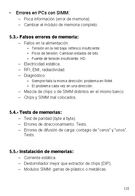  • Errores en PCs con SIMM: – Poca información (error de memoria). –