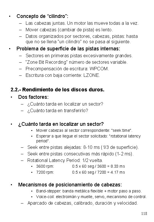  • Concepto de “cilindro”: – Las cabezas juntas. Un motor las mueve todas