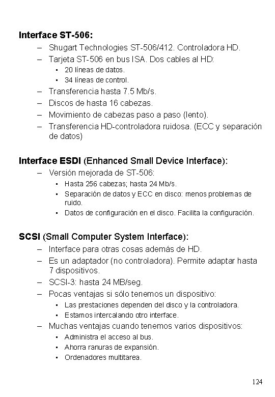 Interface ST-506: – Shugart Technologies ST-506/412. Controladora HD. – Tarjeta ST-506 en bus ISA.