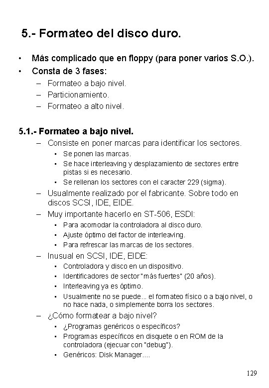 5. - Formateo del disco duro. • • Más complicado que en floppy (para