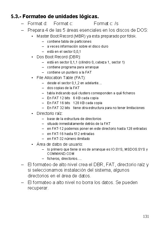 5. 3. - Formateo de unidades lógicas. – Format d: Format c: /s –