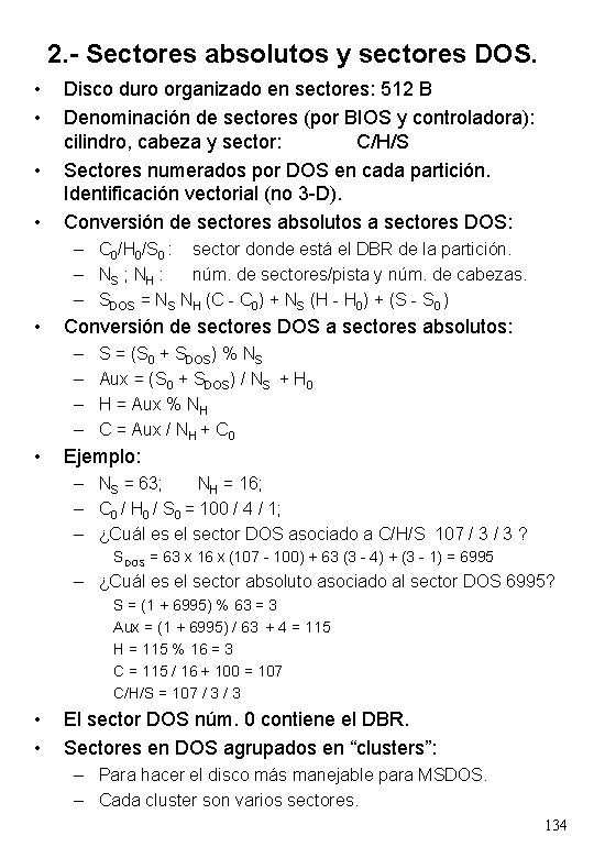 2. - Sectores absolutos y sectores DOS. • • Disco duro organizado en sectores: