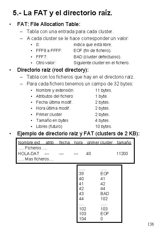 5. - La FAT y el directorio raíz. • FAT: File Allocation Table: –