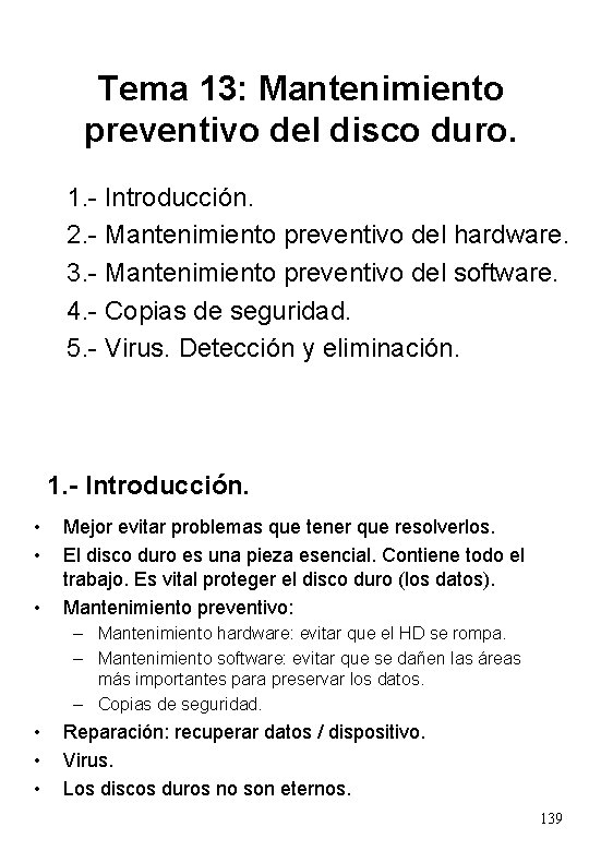 Tema 13: Mantenimiento preventivo del disco duro. 1. - Introducción. 2. - Mantenimiento preventivo