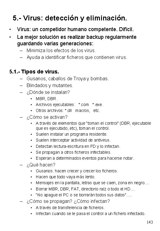 5. - Virus: detección y eliminación. • • Virus: un competidor humano competente. Difícil.
