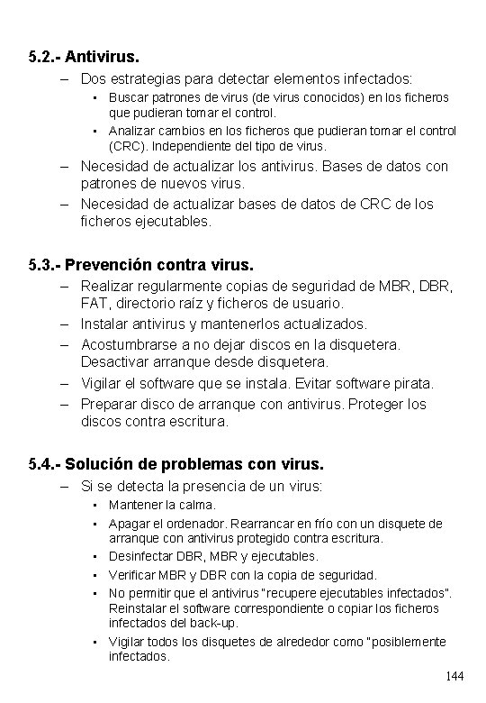 5. 2. - Antivirus. – Dos estrategias para detectar elementos infectados: • Buscar patrones