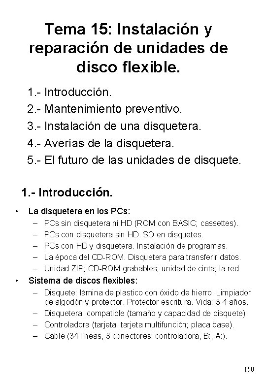 Tema 15: Instalación y reparación de unidades de disco flexible. 1. - Introducción. 2.