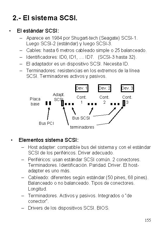 2. - El sistema SCSI. • El estándar SCSI: – Aparece en 1984 por