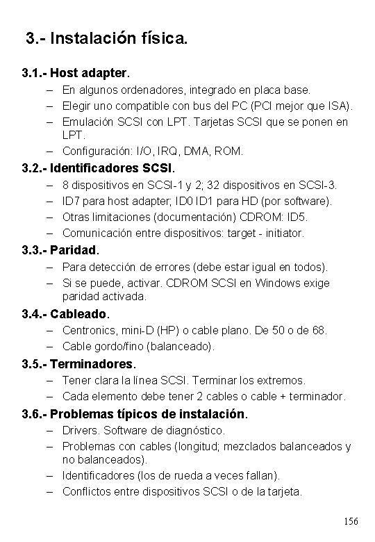 3. - Instalación física. 3. 1. - Host adapter. – En algunos ordenadores, integrado