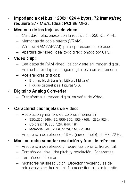  • • Importancia del bus: 1280 x 1024 4 bytes, 72 frames/seg requiere