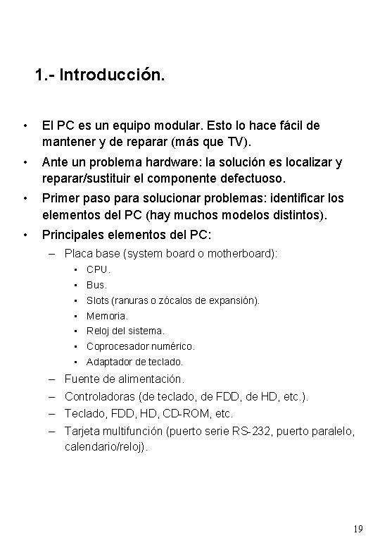 1. - Introducción. • El PC es un equipo modular. Esto lo hace fácil