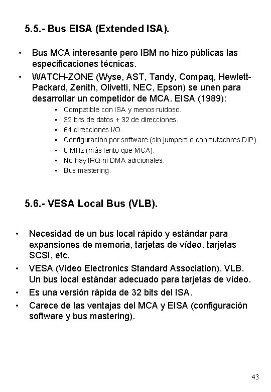 5. 5. - Bus EISA (Extended ISA). • • Bus MCA interesante pero IBM