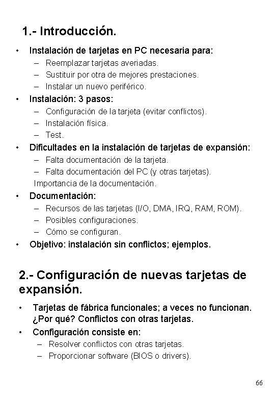 1. - Introducción. • Instalación de tarjetas en PC necesaria para: – Reemplazar tarjetas