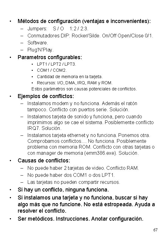  • Métodos de configuración (ventajas e inconvenientes): – – • Jumpers: S /